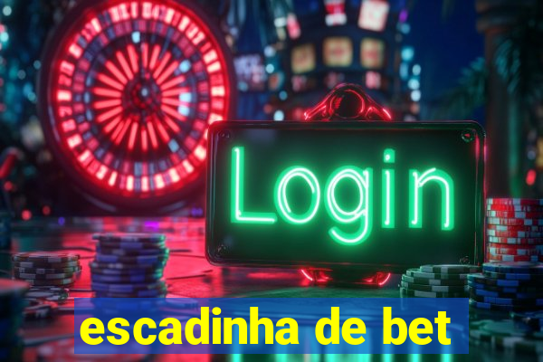 escadinha de bet